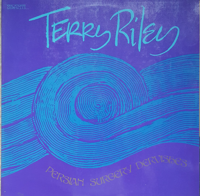 TERRY RILEY - Persian Surgery Dervishes