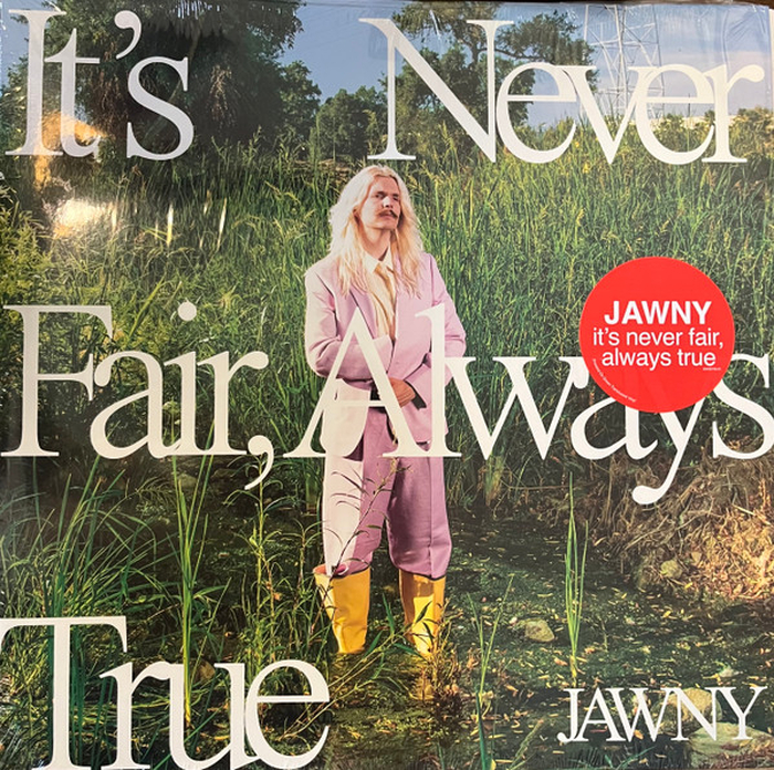 JAWNY - Its Never Fair, Always True
