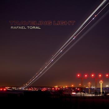 RAFAEL TORAL - Traveling Light